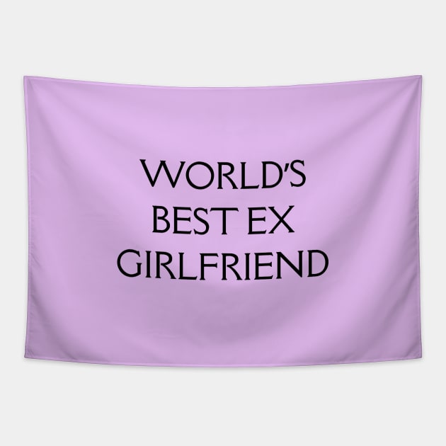 World's Best Ex Girlfriend Tapestry by Yourfavshop600