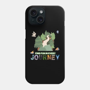 Find fun in every journey - nature lover Phone Case