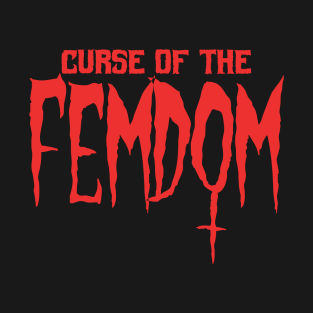 Curse of the Femdom red T-Shirt