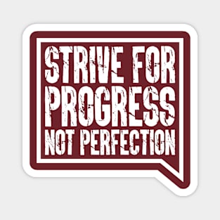 Strive For Progress, Not Perfection Magnet