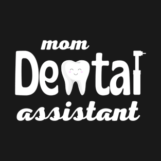 Mom Dental Assistant T-Shirt