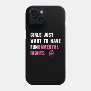 Womens Girls Just Want To Have Fundamental Rights Funny Phone Case