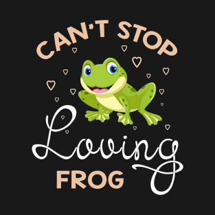 Can't Stop Loving Frog T-Shirt Frog Lover Gifts T-Shirt