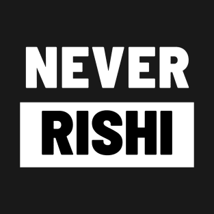 Political T-Shirts UK - Never Rishi T-Shirt