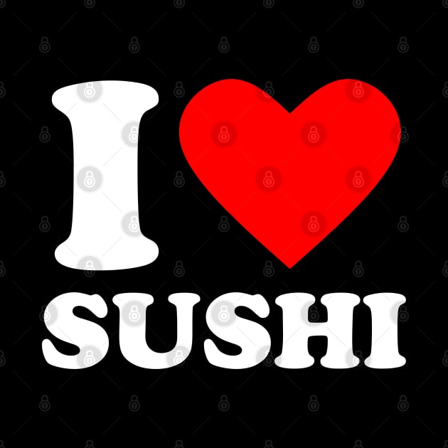 I Love Sushi by Issho Ni