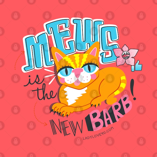 Mews is the New Barb by LADYLOVE