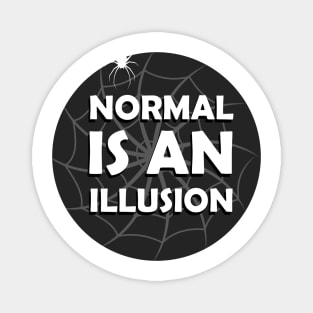 Normal Is An Illusion Magnet