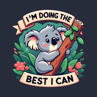 i am doing the best i can T-Shirt