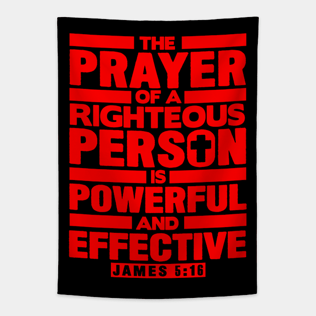 James 5:16 The Prayer Of A Righteous Person Is Powerful And Effective Tapestry by Plushism