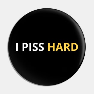 i piss hard funny Pin