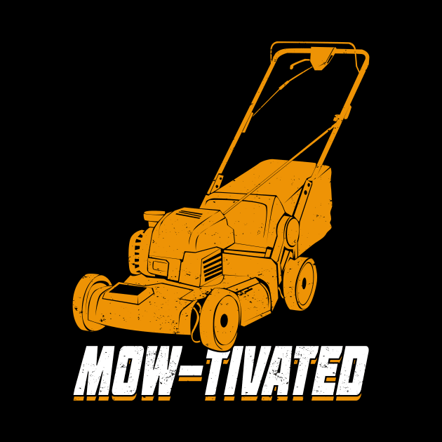Mow-Tivated Mowing Lawn Mower Gardener Gift by Dolde08
