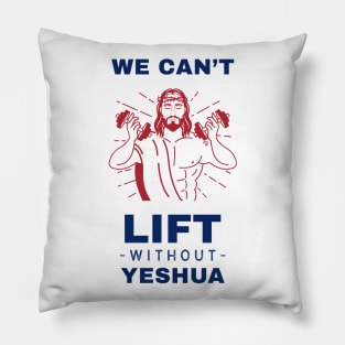 We Can't Lift Without Yeshua Pillow