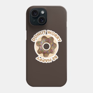 Donut Worry Be Happy Phone Case