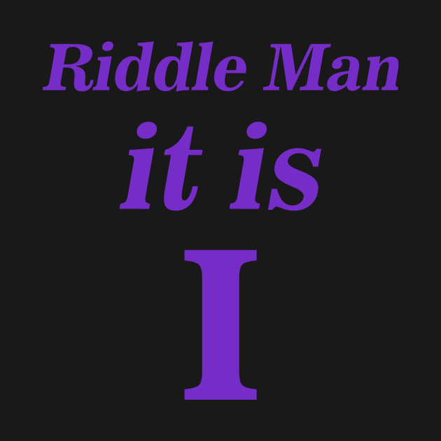 Riddle Man it is I by hadij1264