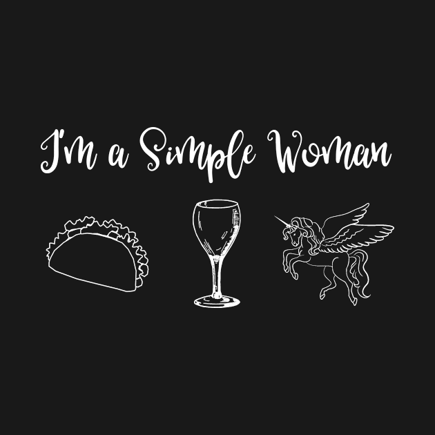 I'm a Simple Woman Tacos Wine Unicorns Unicorn Gift by MisterMash