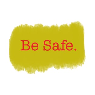 Be Safe - Typo Brush T-Shirt