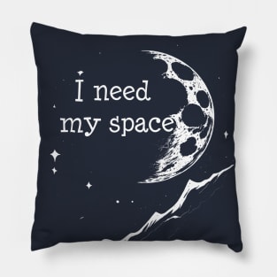 I need my space Pillow