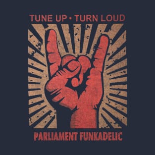 Tune up . Turn Loud Parliament Funkadelic T-Shirt