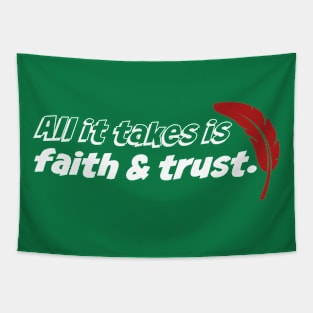 All it takes is faith and trust Tapestry