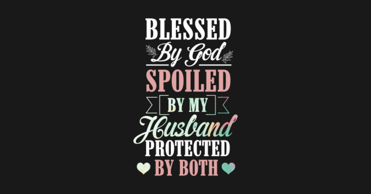 Free Free 245 Husband Svg Blessed By God Spoiled By My Husband SVG PNG EPS DXF File