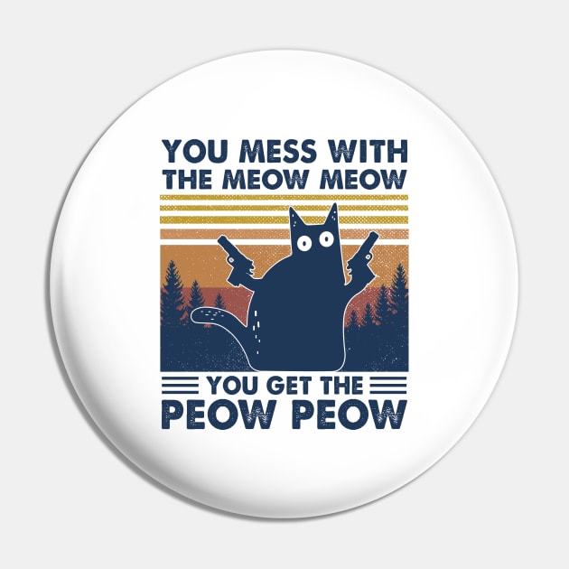 Black Cat You Mess With The Meow Meow You Get The Peow Peow Vintage Shirt Pin by Kelley Clothing