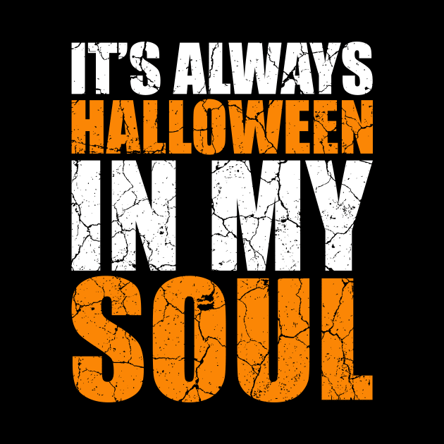 It's Always Halloween In My Soul tee design birthday gift graphic by TeeSeller07