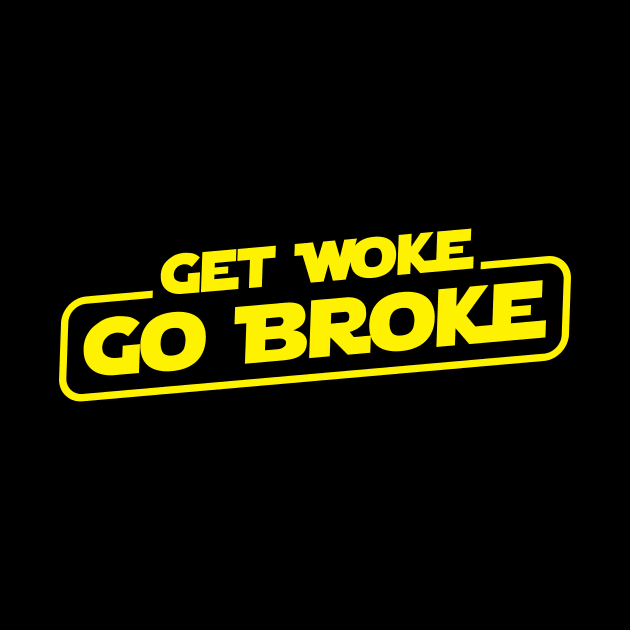 Get Woke Go Broke by fromherotozero