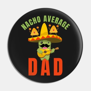 Nacho average dad Pin