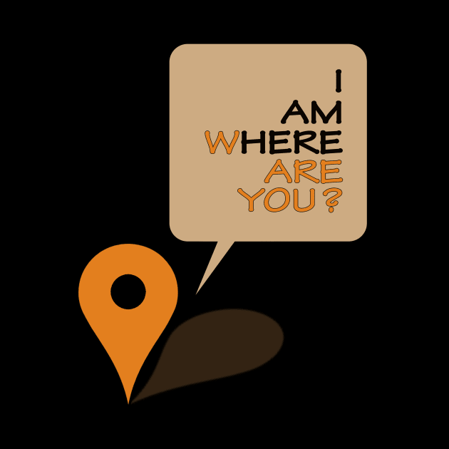 Where are you? I am here! by FatTize