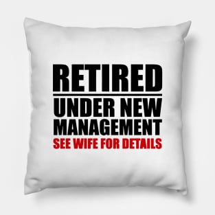 Retired Under New Management Pillow