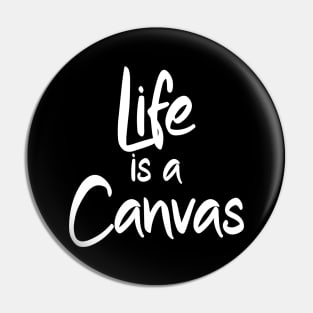 Life is a Canvas Pin