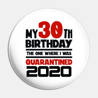 My 30-th Birthday - 2020 The One Where I was Quarantined Pin