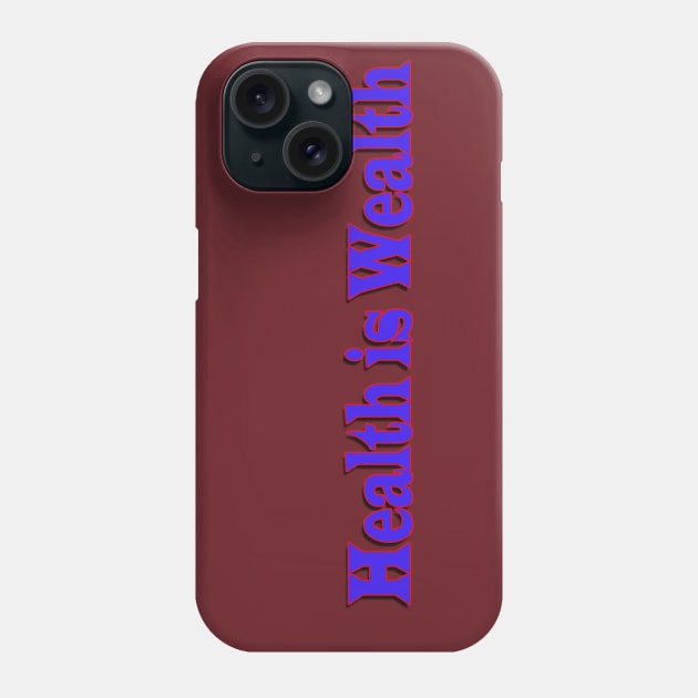 health is wealth Phone Case by paulashish