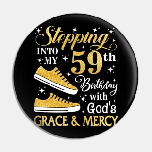 Stepping Into My 59th Birthday With God's Grace & Mercy Bday Pin