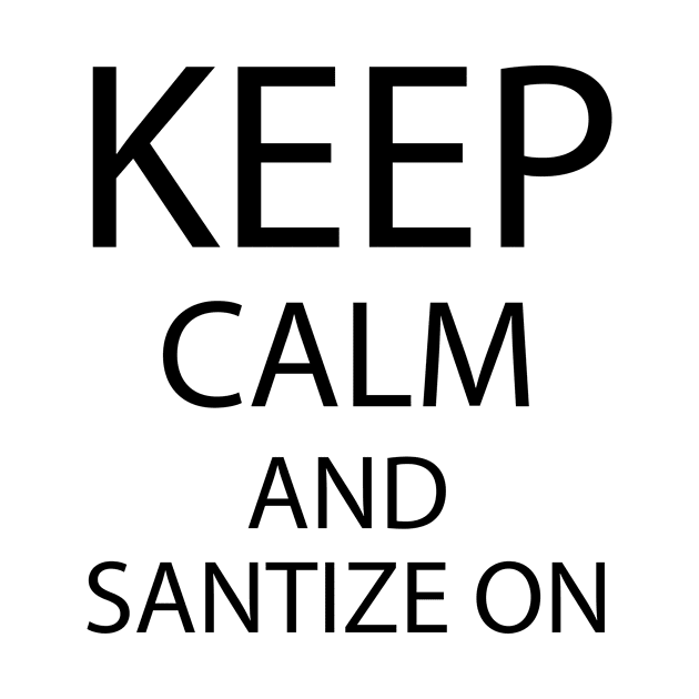 Keep calm and sanitize on t-shirt tee by teemax