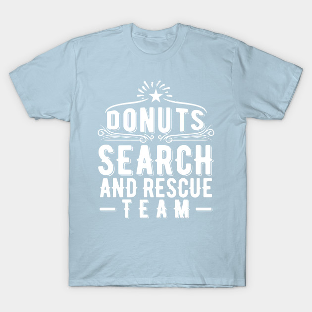 Disover Donuts Search and Rescue Team - Donuts Search And Rescue Team - T-Shirt