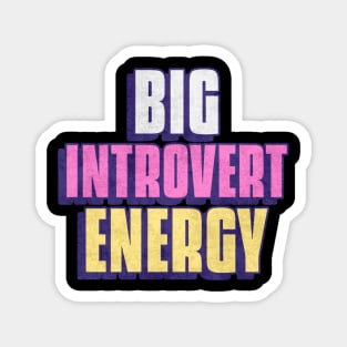 Big Introvert Energy Magnet