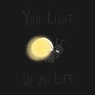 You light up my life T-Shirt