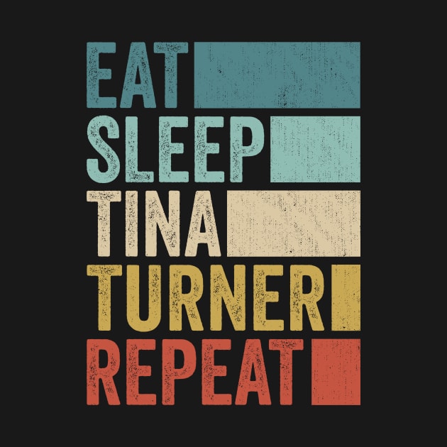 Funny Eat Sleep Tina Turner Repeat Retro Vintage by Realistic Flamingo