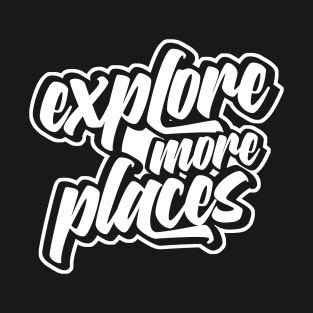 Explore More Places T-Shirt