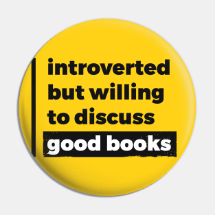 Introverted but willing to discuss good books (Pure Black Design) Pin