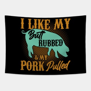 I Like My And My Pork Pulled Butt Rubbed BBQ Smoker Tapestry