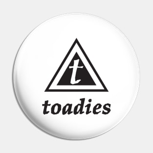 Toadies Pin