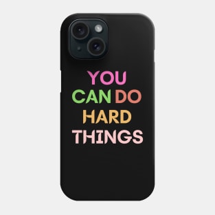 You can do hard things Phone Case