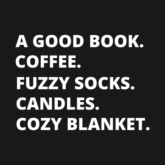 A GOOD BOOK. COFFEE. FUZZY SOCKS. CANDLES. COZY BLANKET. by TheBlobBrush