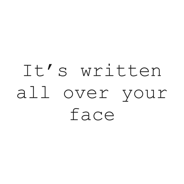 It's written all over your face Louis Tomlinson's quote by AnabellaCor94