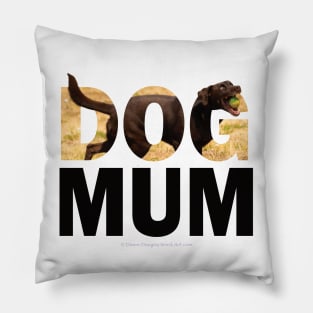 DOG MUM - chocolate labrador oil painting word art Pillow