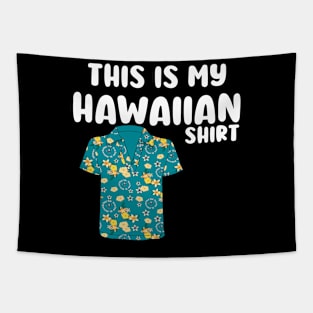 this is my hawaiian shirt Tapestry