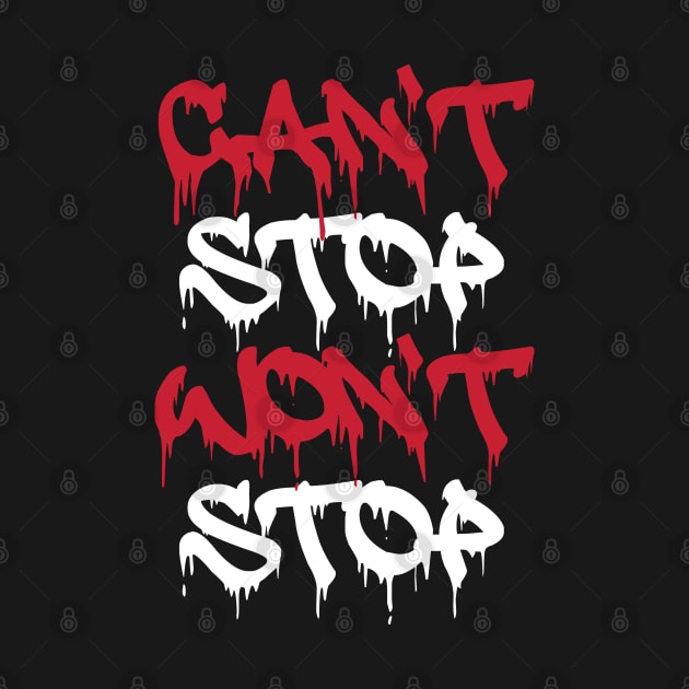 Can't Stop Won't Stop 1C by teeleoshirts