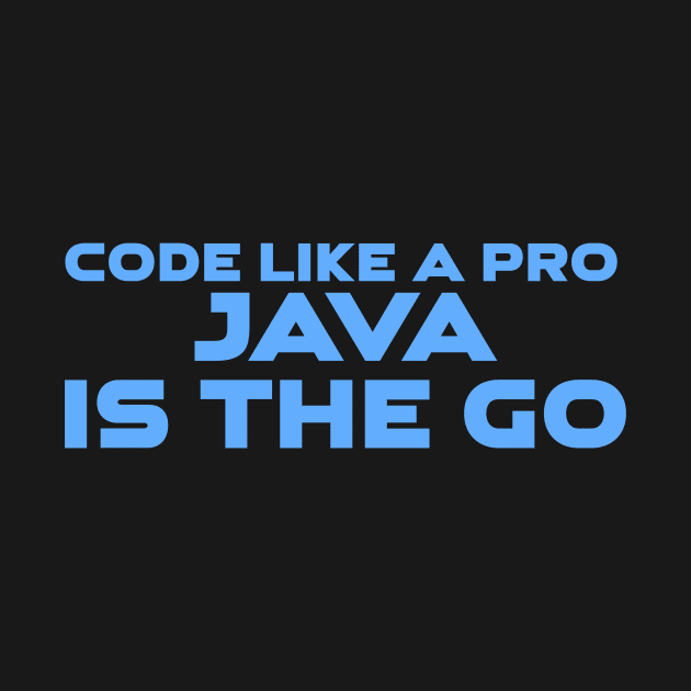 Code Is Like A Pro Java Is The Go Programming by Furious Designs